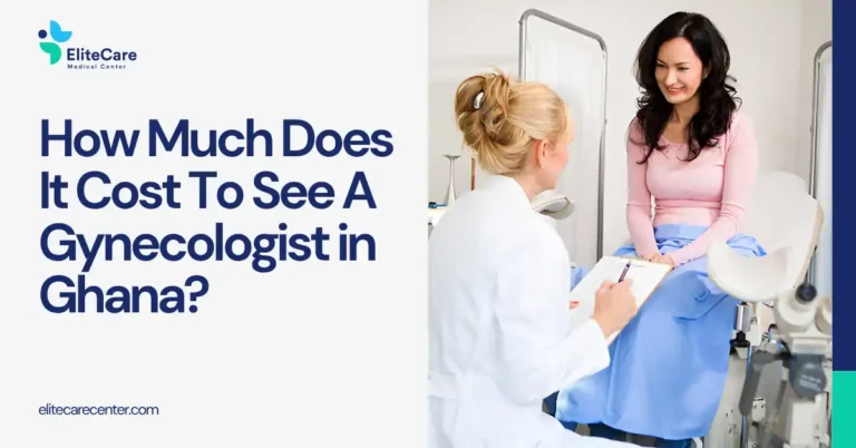 How Much Does It Cost To See A Gynecologist in Ghana